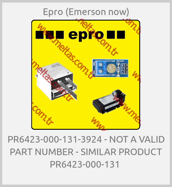 Epro (Emerson now)-PR6423-000-131-3924 - NOT A VALID PART NUMBER - SIMILAR PRODUCT PR6423-000-131 
