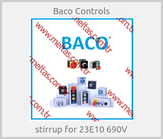 Baco Controls - stirrup for 23E10 690V