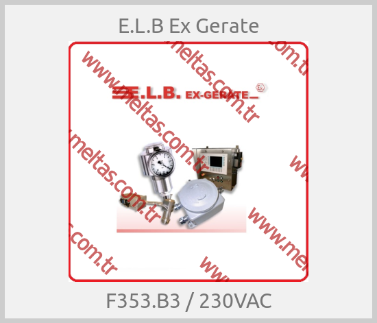 E.L.B Ex Gerate - F353.B3 / 230VAC