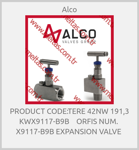 Alco - PRODUCT CODE:TERE 42NW 191,3 KWX9117-B9B    ORFIS NUM.  X9117-B9B EXPANSION VALVE 