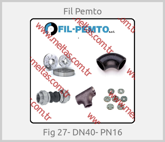 Fil Pemto - Fig 27- DN40- PN16