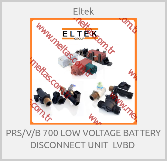 Eltek - PRS/V/B 700 LOW VOLTAGE BATTERY DISCONNECT UNIT  LVBD 