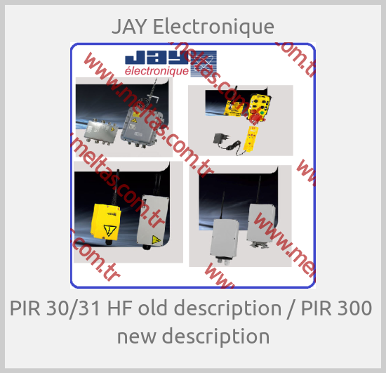JAY Electronique - PIR 30/31 HF old description / PIR 300  new description