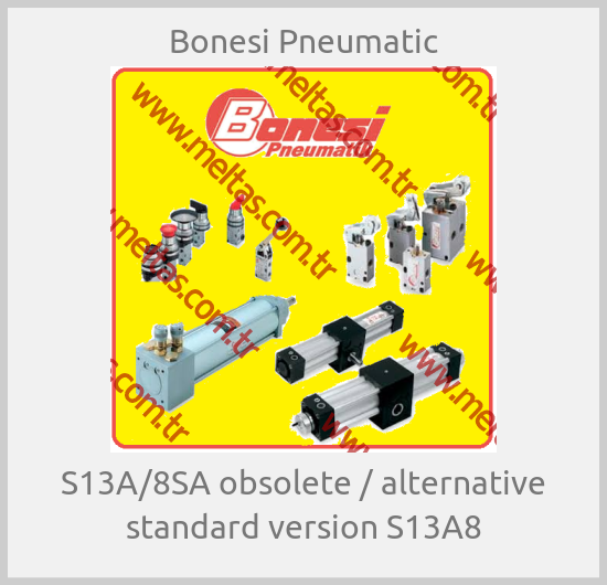 Bonesi Pneumatic - S13A/8SA obsolete / alternative standard version S13A8