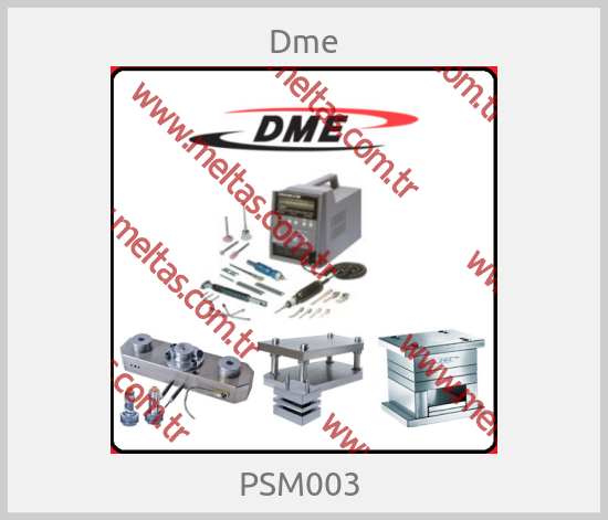 Dme - PSM003 