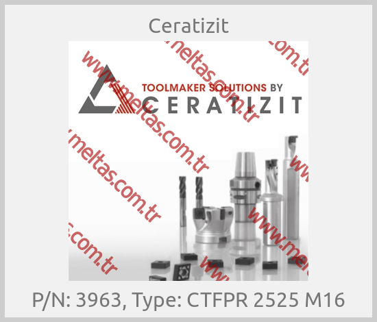 Ceratizit-P/N: 3963, Type: CTFPR 2525 M16