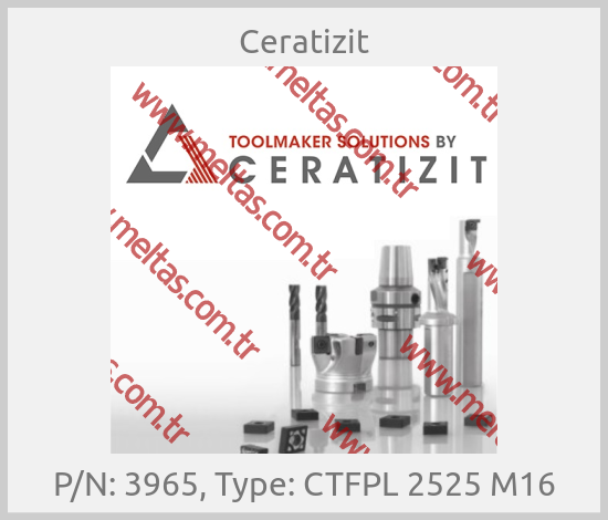 Ceratizit - P/N: 3965, Type: CTFPL 2525 M16