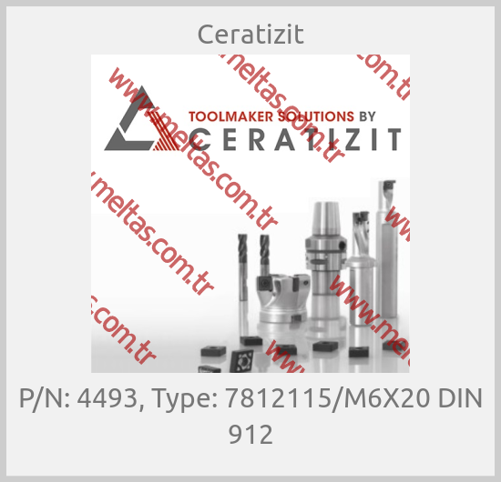 Ceratizit - P/N: 4493, Type: 7812115/M6X20 DIN 912