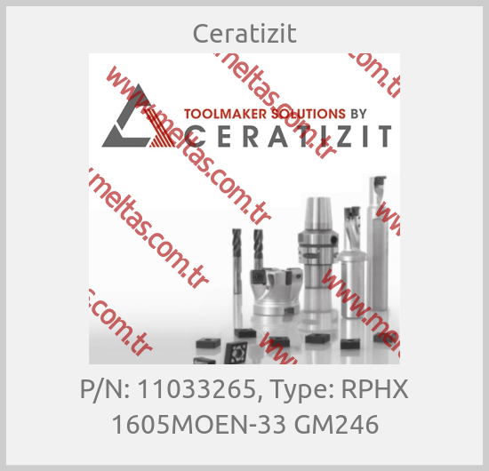 Ceratizit - P/N: 11033265, Type: RPHX 1605MOEN-33 GM246