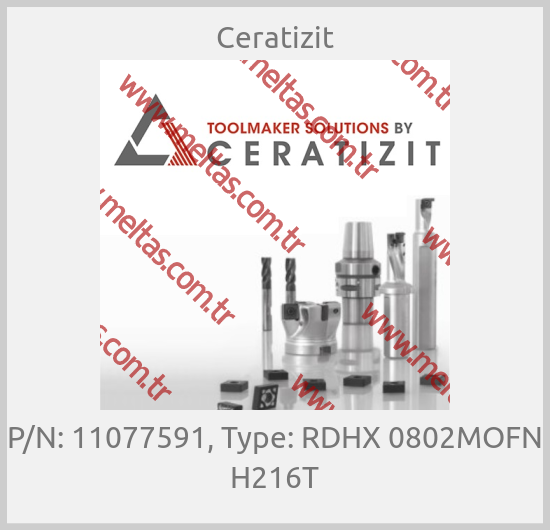 Ceratizit - P/N: 11077591, Type: RDHX 0802MOFN H216T