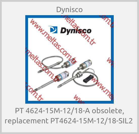 Dynisco-PT 4624-15M-12/18-A obsolete, replacement PT4624-15M-12/18-SIL2 