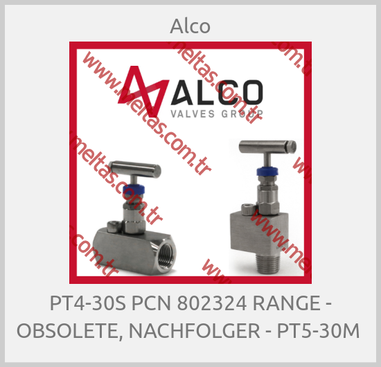 Alco - PT4-30S PCN 802324 RANGE - OBSOLETE, NACHFOLGER - PT5-30M 