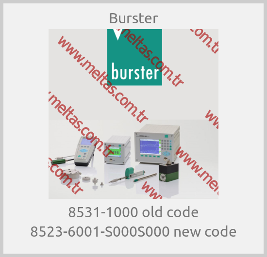 Burster-8531-1000 old code 8523-6001-S000S000 new code