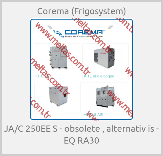Corema (Frigosystem) - JA/C 250EE S - obsolete , alternativ is - EQ RA30