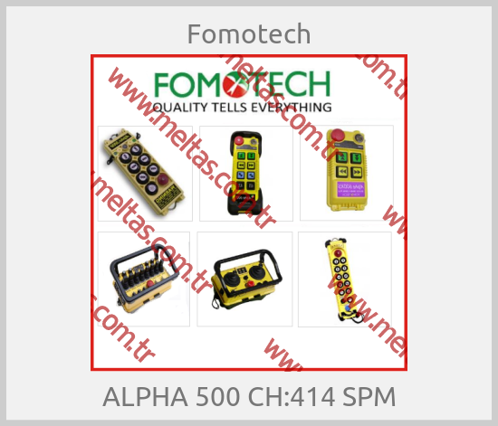 Fomotech-ALPHA 500 CH:414 SPM