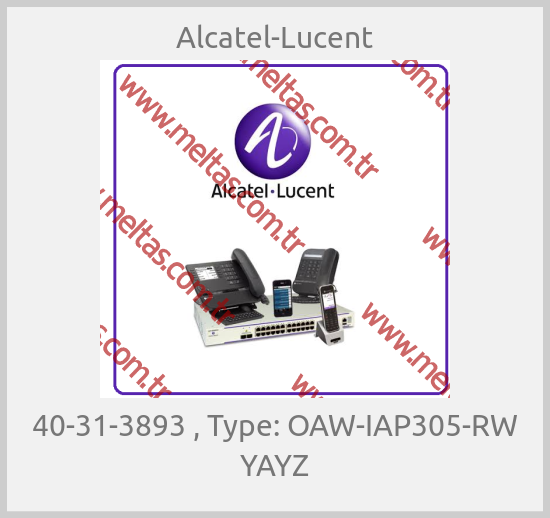 Alcatel-Lucent - 40-31-3893 , Type: OAW-IAP305-RW YAYZ