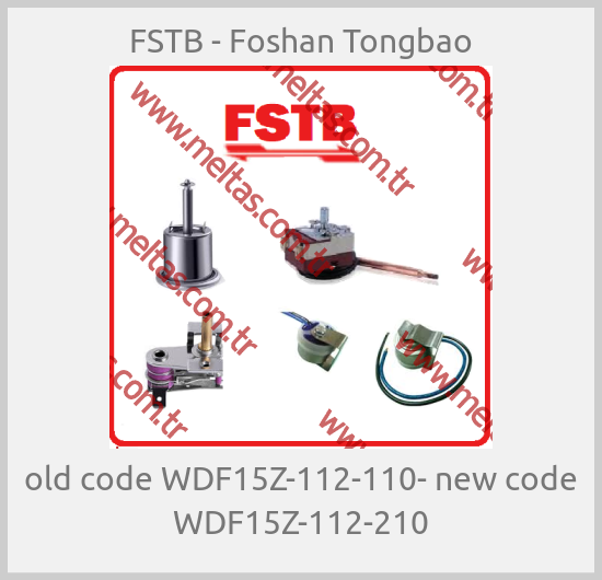 FSTB - Foshan Tongbao-old code WDF15Z-112-110- new code WDF15Z-112-210