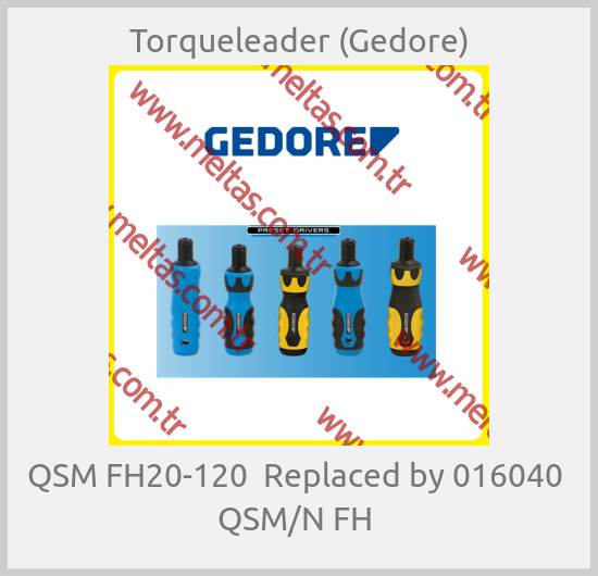 Torqueleader (Gedore) - QSM FH20-120  Replaced by 016040  QSM/N FH 