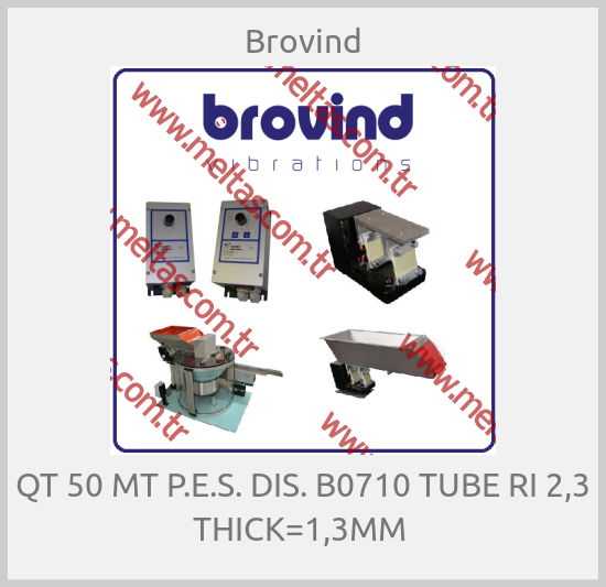 Brovind - QT 50 MT P.E.S. DIS. B0710 TUBE RI 2,3 THICK=1,3MM 