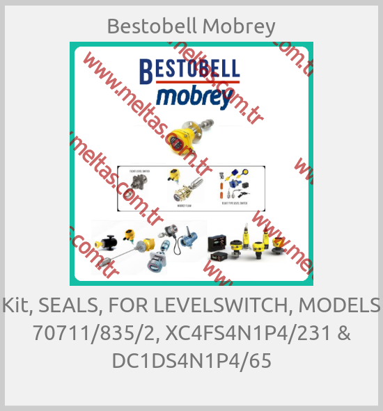 Bestobell Mobrey - Kit, SEALS, FOR LEVELSWITCH, MODELS 70711/835/2, XC4FS4N1P4/231 & DC1DS4N1P4/65