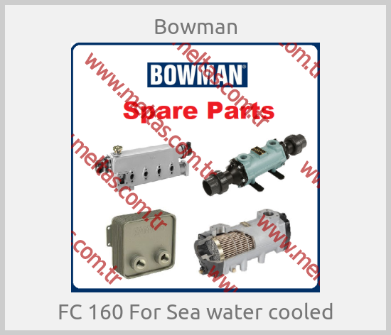 Bowman - FC 160 For Sea water cooled