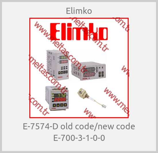 Elimko - E-7574-D old code/new code E-700-3-1-0-0