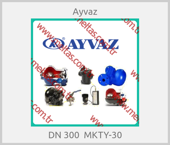 Ayvaz - DN 300  MKTY-30