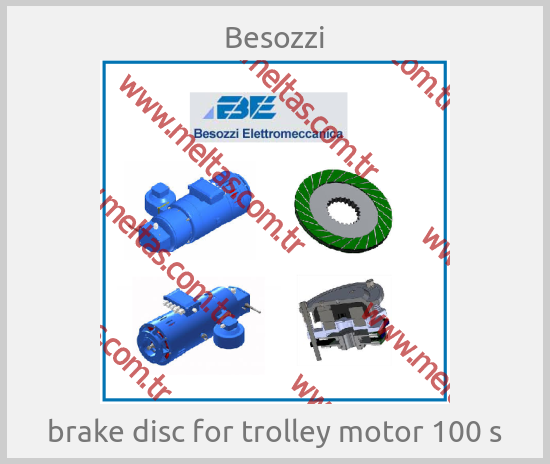 Besozzi-brake disc for trolley motor 100 s