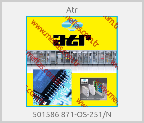 Atr - 501586 871-OS-251/N