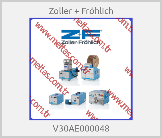 Zoller + Fröhlich - V30AE000048