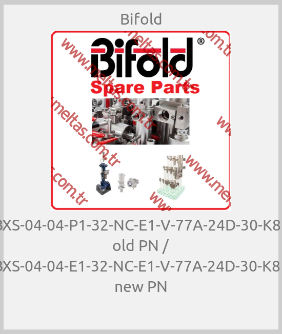 Bifold - BXS-04-04-P1-32-NC-E1-V-77A-24D-30-K85 old PN / BXS-04-04-E1-32-NC-E1-V-77A-24D-30-K85 new PN