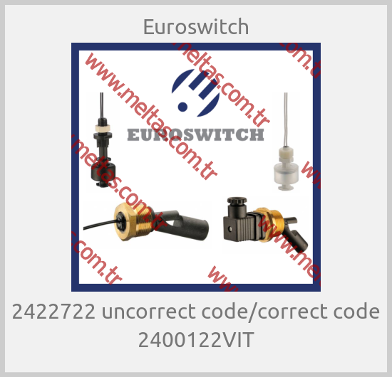 Euroswitch-2422722 uncorrect code/correct code 2400122VIT