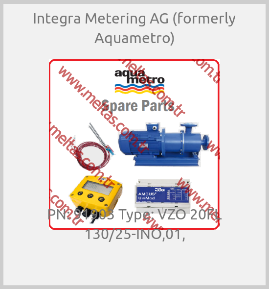 Integra Metering AG (formerly Aquametro) - PN: 91903 Type: VZO 20FL 130/25-INO,01,