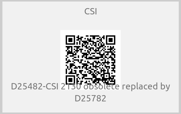 CSI-D25482-CSI 2130 obsolete replaced by D25782