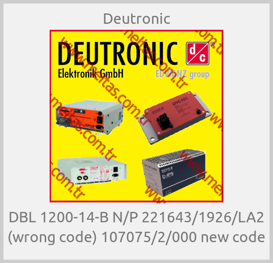 Deutronic-DBL 1200-14-B N/P 221643/1926/LA2 (wrong code) 107075/2/000 new code