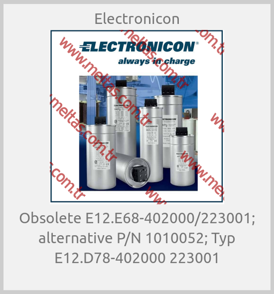 Electronicon - Obsolete E12.E68-402000/223001; alternative P/N 1010052; Typ E12.D78-402000 223001