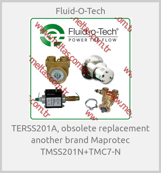 Fluid-O-Tech - TERSS201A, obsolete replacement another brand Maprotec TMSS201N+TMC7-N