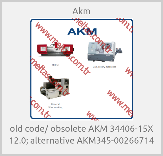 Akm - old code/ obsolete AKM 34406-15X 12.0; alternative AKM345-00266714
