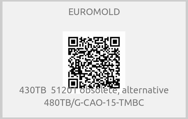 EUROMOLD-430TB  51201 obsolete, alternative 480TB/G-CAO-15-TMBC