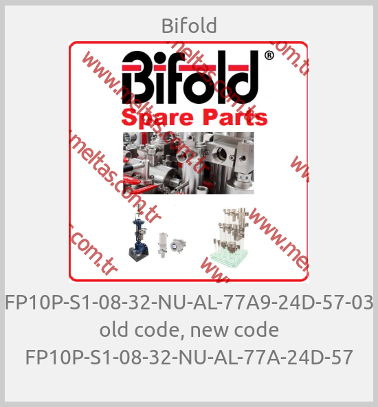 Bifold-FP10P-S1-08-32-NU-AL-77A9-24D-57-03 old code, new code FP10P-S1-08-32-NU-AL-77A-24D-57