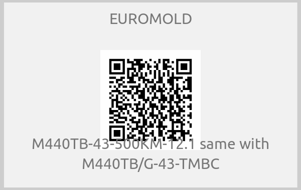 EUROMOLD - M440TB-43-500KM-12.1 same with M440TB/G-43-TMBC