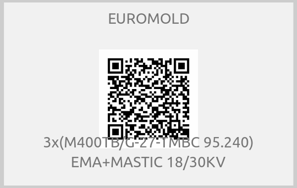 EUROMOLD - 3x(M400TB/G-27-TMBC 95.240) EMA+MASTIC 18/30KV