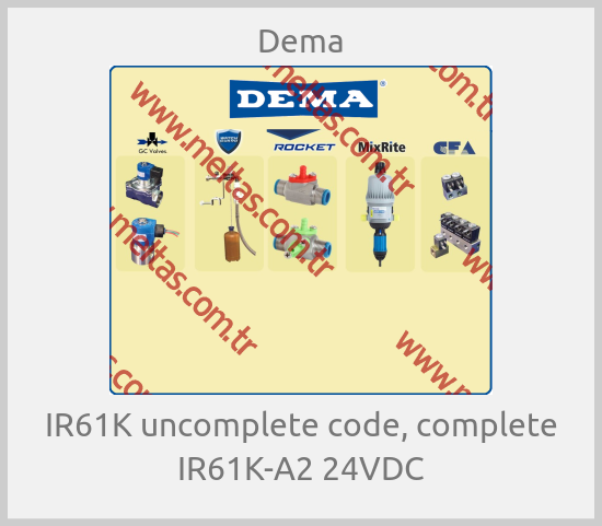 Dema - IR61K uncomplete code, complete IR61K-A2 24VDC