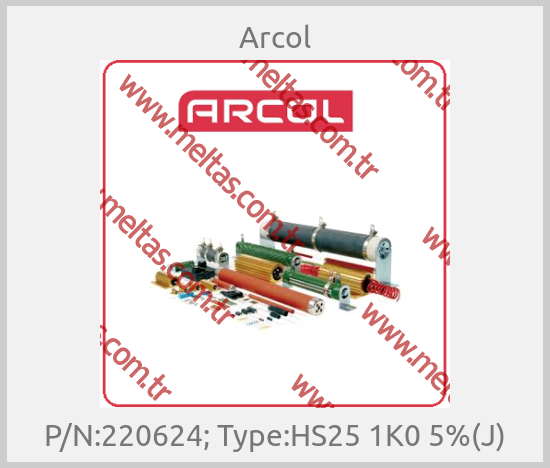Arcol-P/N:220624; Type:HS25 1K0 5%(J)