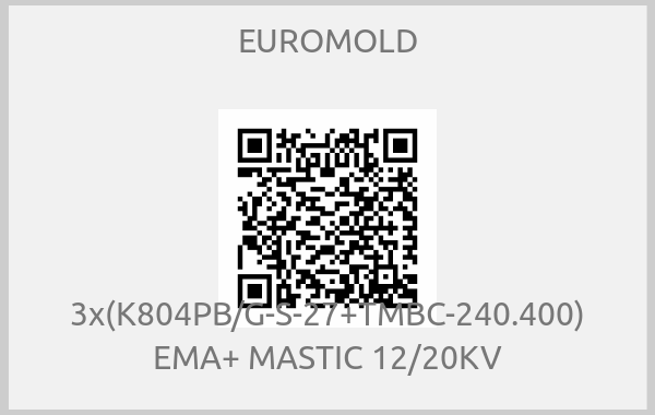 EUROMOLD - 3x(K804PB/G-S-27+TMBC-240.400) EMA+ MASTIC 12/20KV
