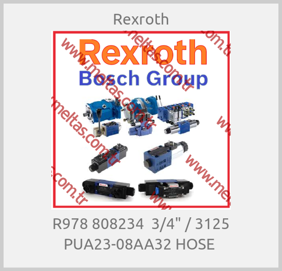 Rexroth - R978 808234  3/4" / 3125 PUA23-08AA32 HOSE 