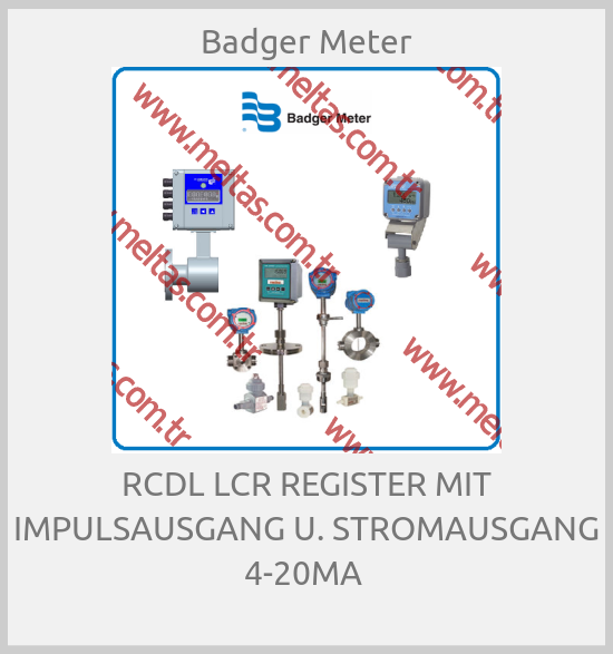 Badger Meter - RCDL LCR REGISTER MIT IMPULSAUSGANG U. STROMAUSGANG 4-20MA 