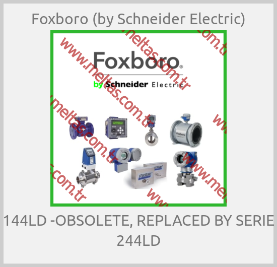 Foxboro (by Schneider Electric)-144LD -OBSOLETE, REPLACED BY SERIE 244LD