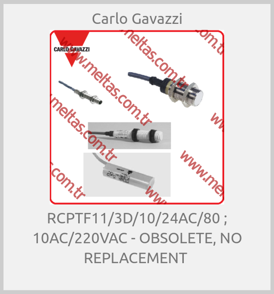 Carlo Gavazzi - RCPTF11/3D/10/24AC/80 ; 10AC/220VAC - OBSOLETE, NO REPLACEMENT 