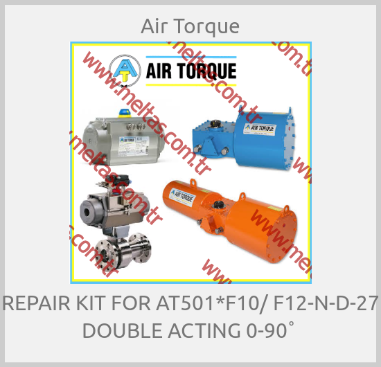 Air Torque - REPAIR KIT FOR AT501*F10/ F12-N-D-27 DOUBLE ACTING 0-90˚ 